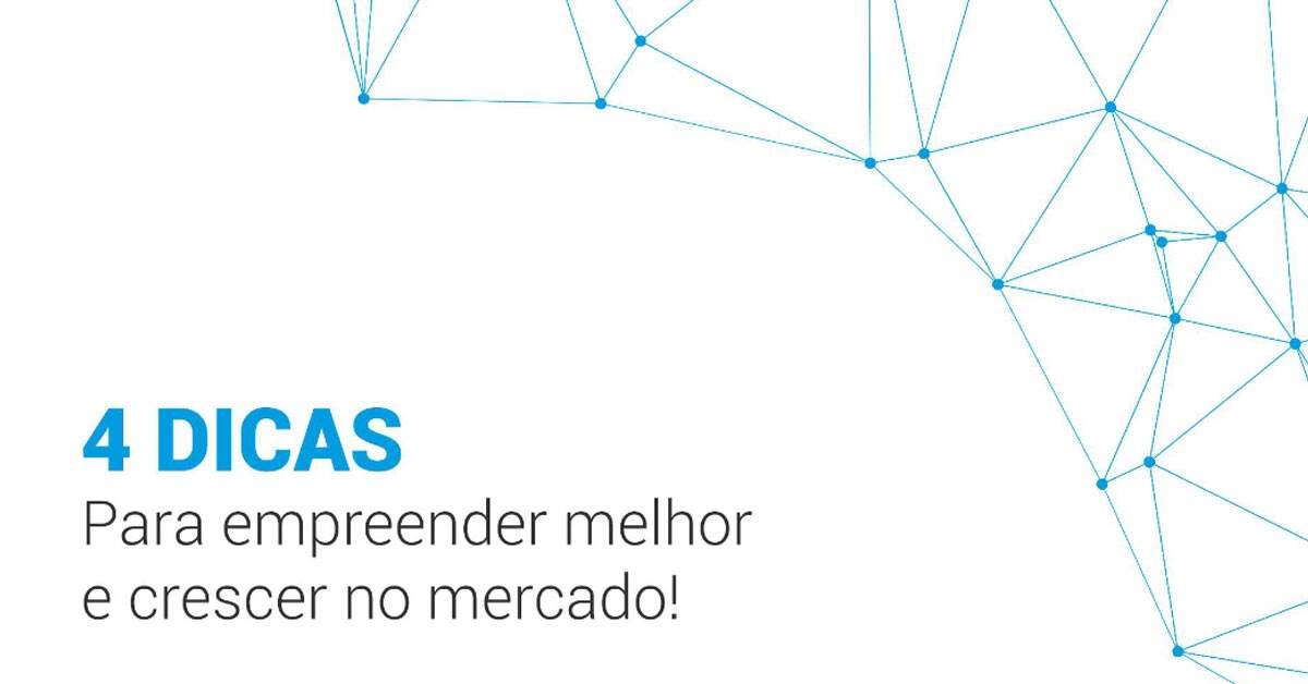 Dicas Para Empreender Melhor No Mercado